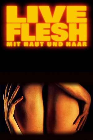 Cover Live Flesh - Mit Haut und Haar